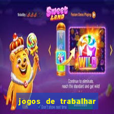 jogos de trabalhar para ganhar dinheiro